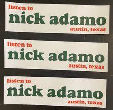 Load image into Gallery viewer, &quot;Listen to Nick Adamo&quot; White Vinyl Bumper Stickers
